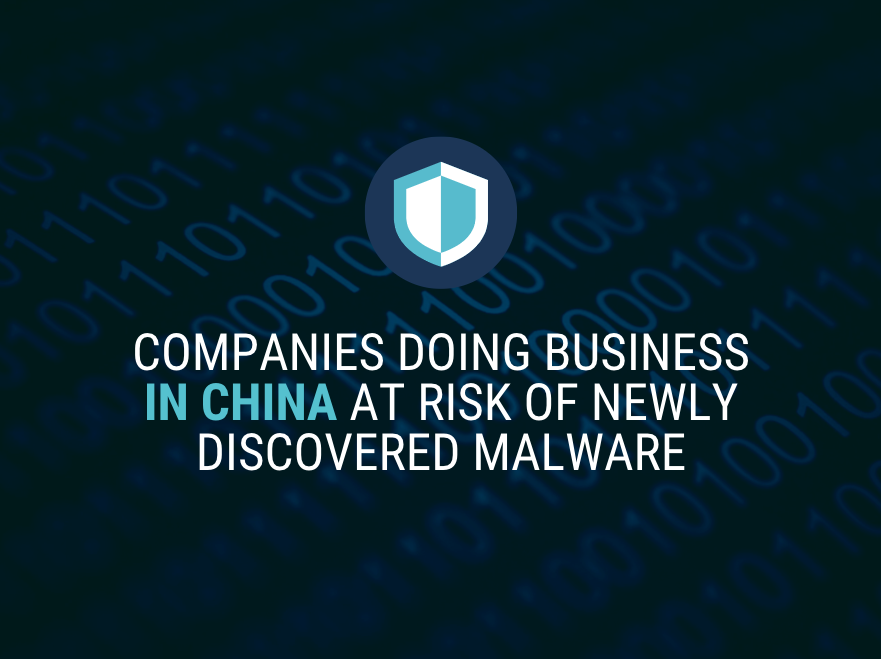 Companies Doing Business in China at Risk of Newly Discovered Malware