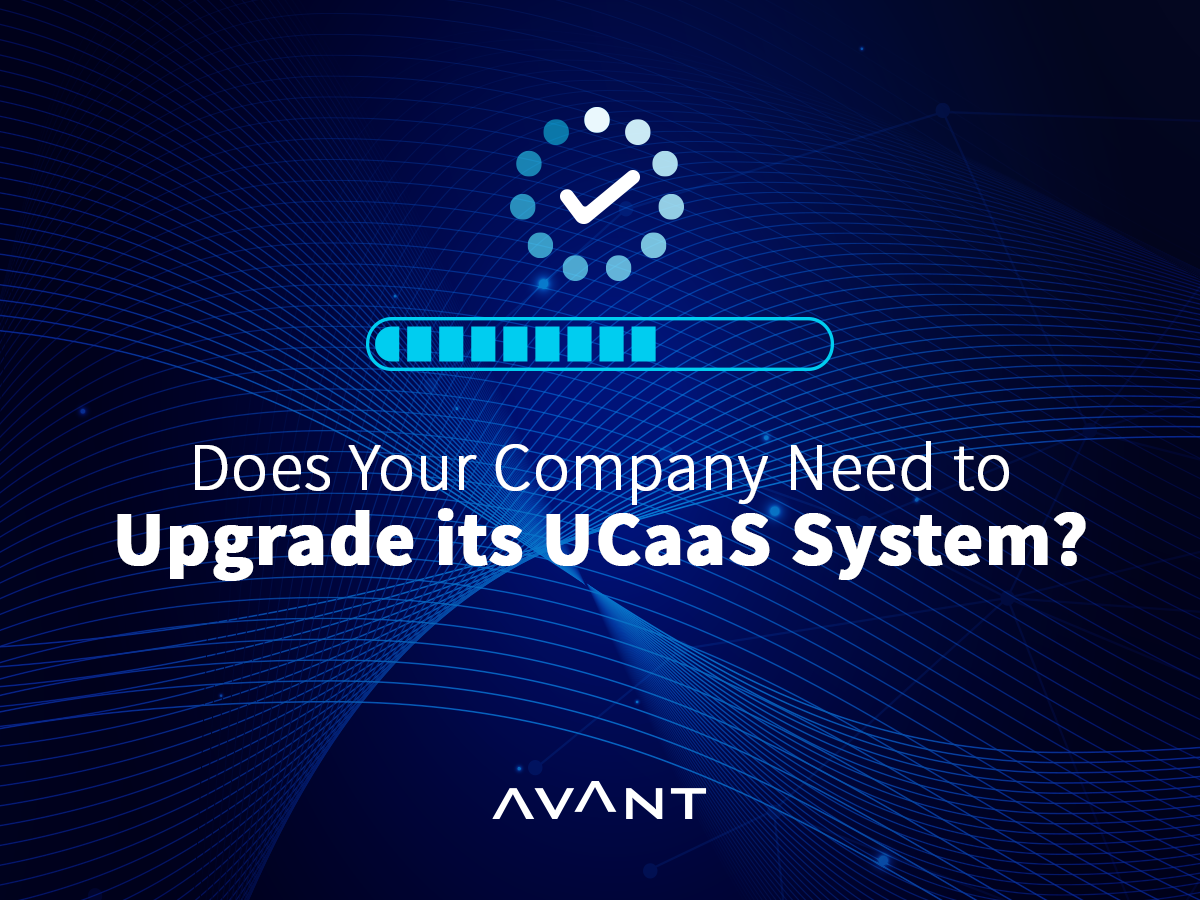 Does Your Company Need to Upgrade its UCaaS System?