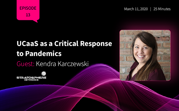 UCaaS as a Critical Response to Pandemics: Kendra Karczewski