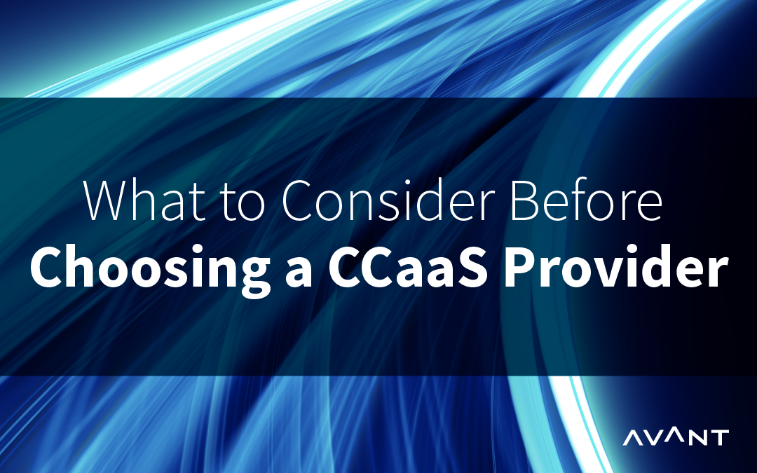 5 Things To Consider Before Choosing A CCaaS Provider