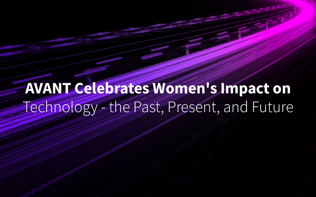 Celebrating The Impact of Women in Technology – Past, Present, and Future